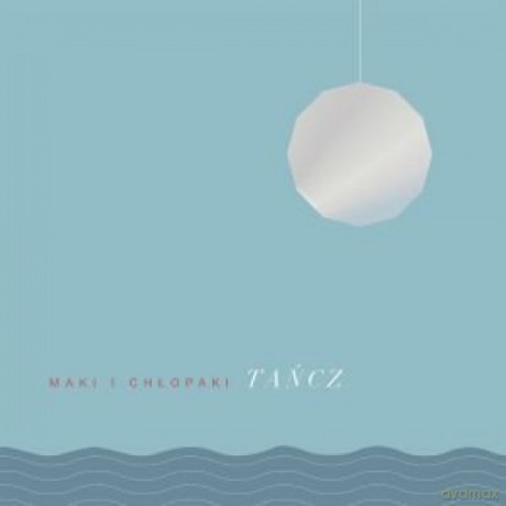 Maki I Chłopaki: Tańcz [CD]