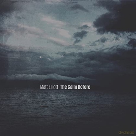 Matt Elliott: The Calm Before [CD]