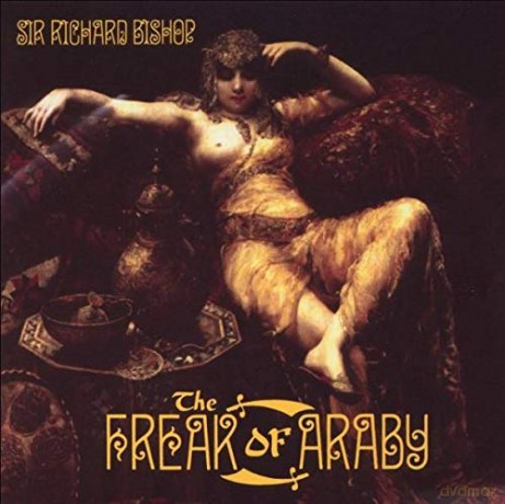 Sir Richard Bishop: The Freak Of Araby [Winyl]