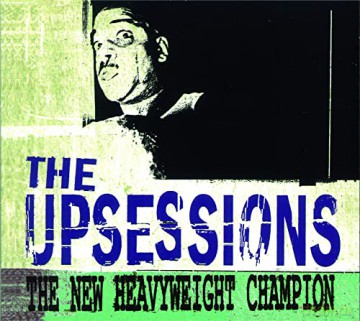 The Upsessions: The New Heavyweight Champion [CD]