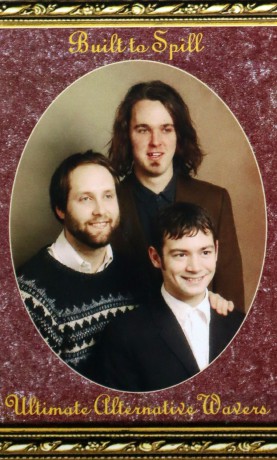 Built To Spill: Ultimate Alternative Wavers [KASETA]