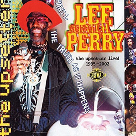 Lee Scratch Perry: Upsetter Live! 1995-2002 - Part One: The Truth Is Hapenns [CD]