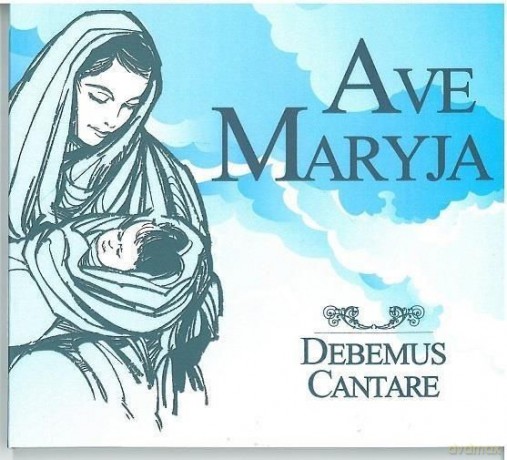 Debemus Cantare: Ave Maryja [CD]