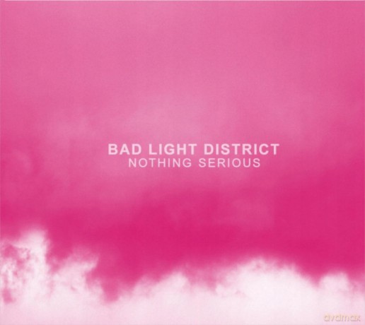 Bad Light District: Nothing Serious [CD]