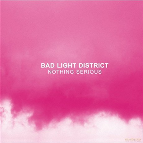 Bad Light District: Nothing Serious [CD]