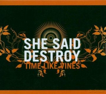 She Said Destroy: Time Like Vines [2CD]