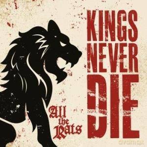 Kings Never Die: All The Rats (digipack) [CD]