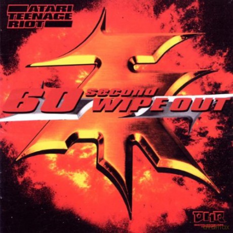 Atari Teenage Riot: 60 Second Wipe Out [CD]