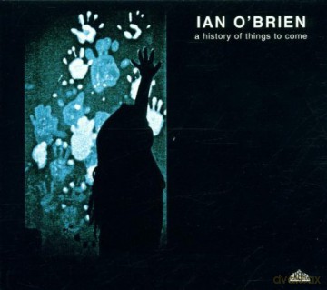 Ian O'brien: A History Of Things To Co Come [CD]