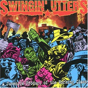 Swingin' Utters: A Juvenile Product Of The Working Class [CD]