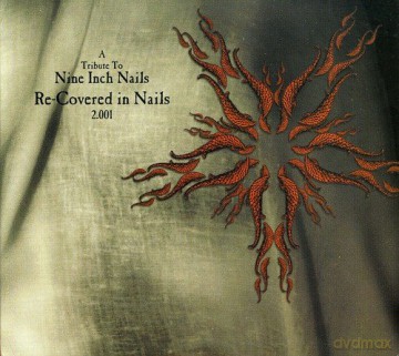 A Tribute To Nine Inch Nails - Re-Covered In Nails 2.001 [CD]