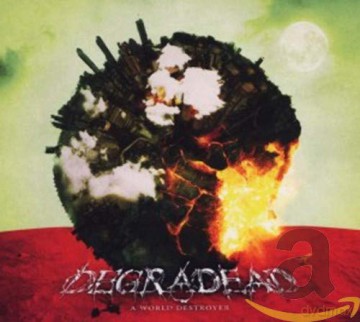 Degradead: A World Destroyer [CD]