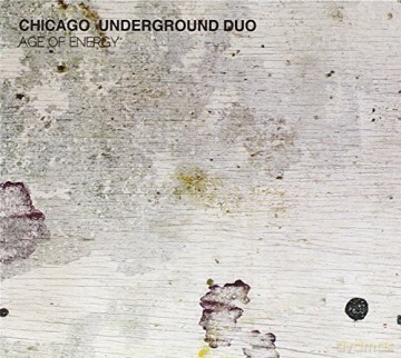 Chicago Underground Duo: Age Of Energy [CD]
