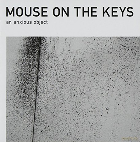 Mouse On The Keys: An Anxious Object [CD]
