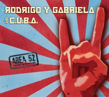Rodrigo Y Gabriela And C.U.B.A.: Area 52 [CD]+[DVD]