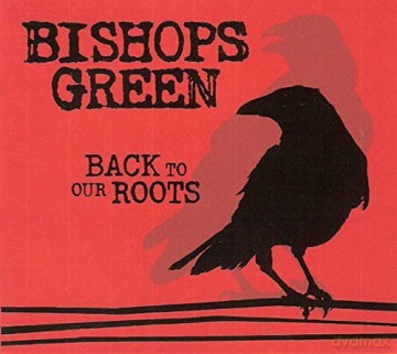 Bishops Green: Back To Our Roots [CD]