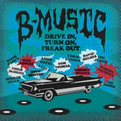 B-Music - Drive In Turn On Freak Out [CD]