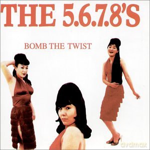 The 5.6.7.8'S: Bomb The Twist [CD]