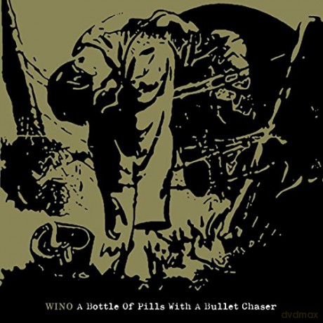 Wino: Bottle Of Pills With A Bullet Chaser, A [2CD]