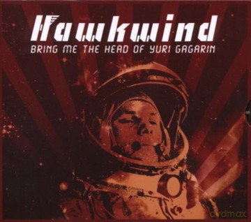 Hawkwind: Bring Me The Head Of Yuri Gagarin [CD]