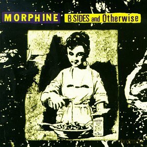 Morphine: B-Sides And Otherwise [CD]