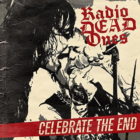Radio Dead Ones: Celebrate The End [CD]