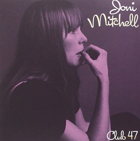 Joni Mitchell: Club 47 [CD]