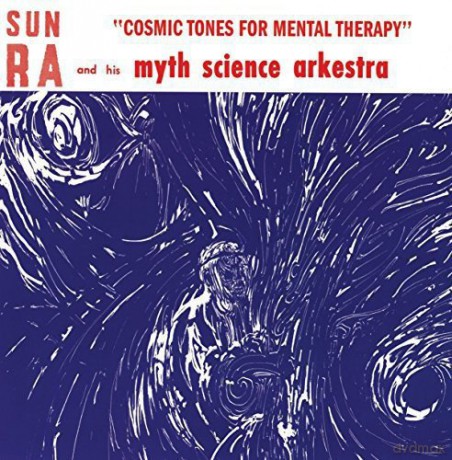 Sun Ra And His Myth-Science Arkestra: Cosmic Tones For Mental Therapy [Winyl]