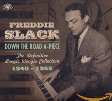 Freddie Slack: Down The Road A-Piece [2CD]