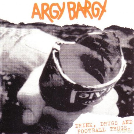 Argy Bargy: Drink Drugs And Football Thugs [CD]