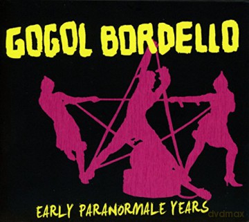 Gogol Bordello: Early Paranormale [3CD]