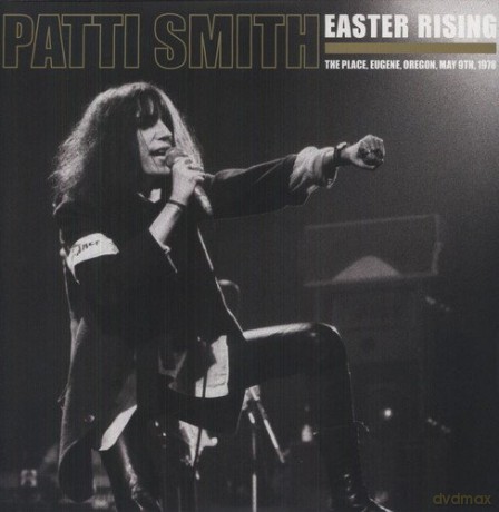 Patti Smith: Easter Rising (The Place. Eugene. Oregon May 9th. 1978) [2xWinyl]