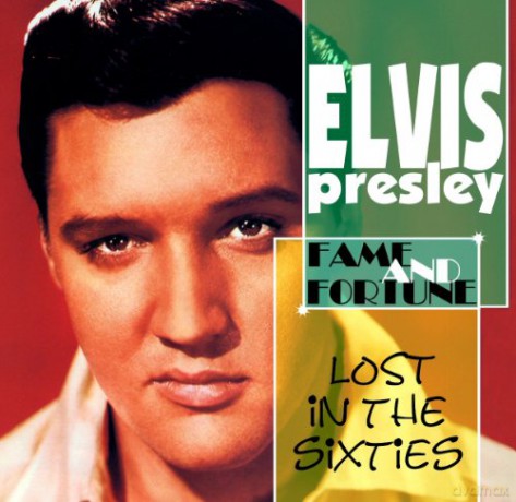 Elvis Presley: Fame And Fortune - Lost In The 60'S [CD]
