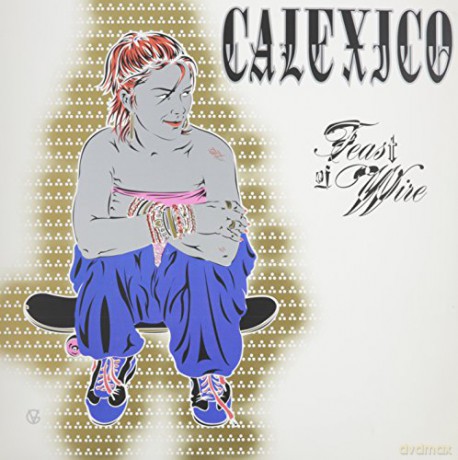 Calexico: Feast Of Wire [2xWinyl]