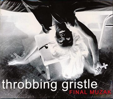 Throbbing Gristle: Final Muzak [CD]