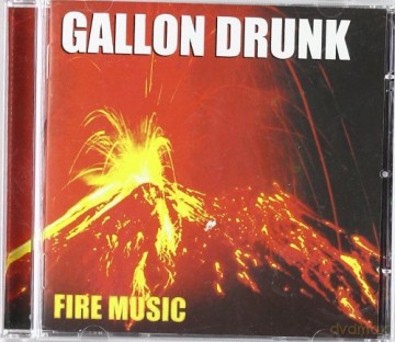 Gallon Drunk: Fire Music [CD]