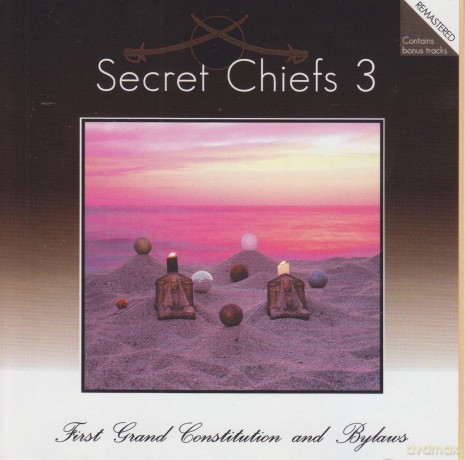 Secret Chiefs 3: First Grand Constitution And Bylans [CD]