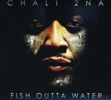 Chali 2na: Fish Outta Water [CD]