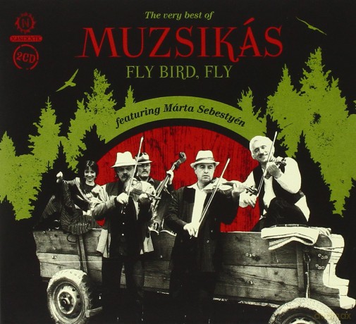 Muzsikas: Fly Bird, Fly - The Very Best Of [2CD]