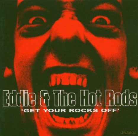 Eddie And The Hot Rods: Get Your Rocks Off [CD]