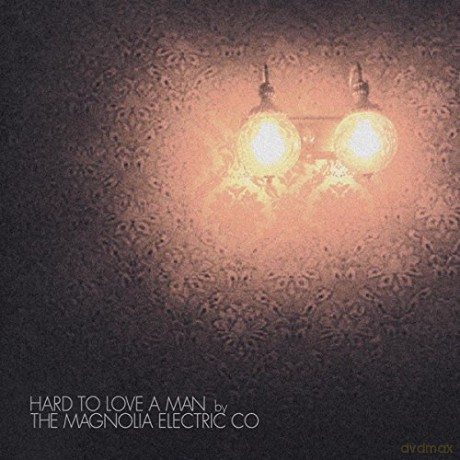 Magnolia Electric Co.: Hard To Love A Man [CD]