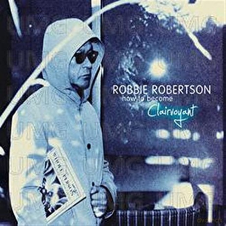 Robbie Robertson: How To Become Clairvoyant [2CD]
