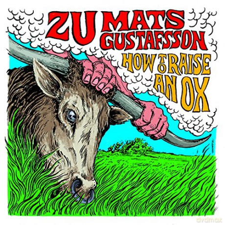 Zu & Mats Gustafsson: How To Raise An Ox [Winyl]