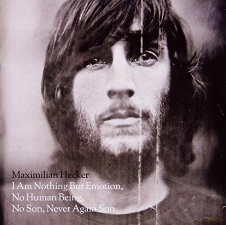 Maximilian Hecker: I Am Nothing But Emotion. No Human Being. No Son. Never Again Son [CD]