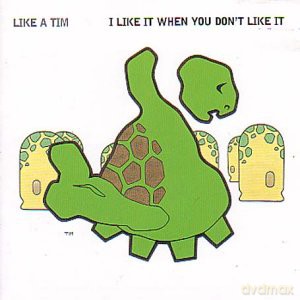 Like A Tim: I Like When You Don't Like It [CD]