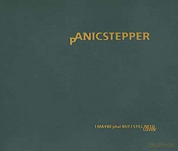 Panic Stepper: I Maybe Phat But I Still Need Lovin' [CD]
