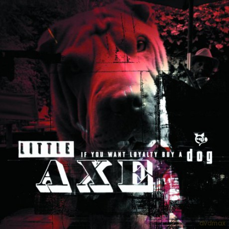 Little Axe: If You Want Loyalty Buy A Dog [CD]