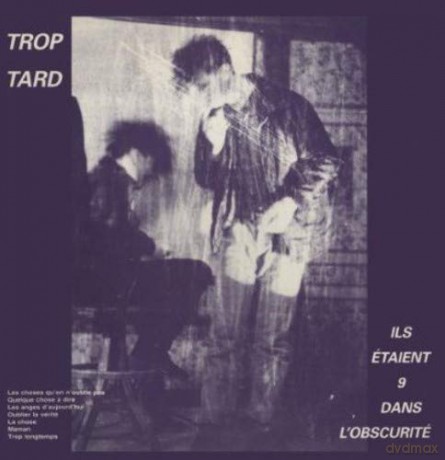 Trop Tard: Ils Etaient 9 Dans L'bscurite [Winyl]