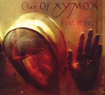 Clan Of Xymox: In Love We Trust [CD]