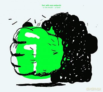 Fire! With Oren Ambarchi: In The Mouth - A Hand [CD]